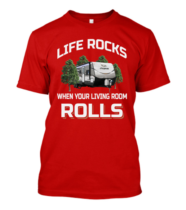 LIFE ROCKS WHEN YOUR LIVING ROOM ROLLS Jayco Jay Flight Trailer T-Shirt