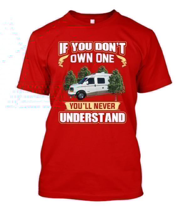 If You Don't Own One You'll Never Understand Roadtrek 210 T-Shirt