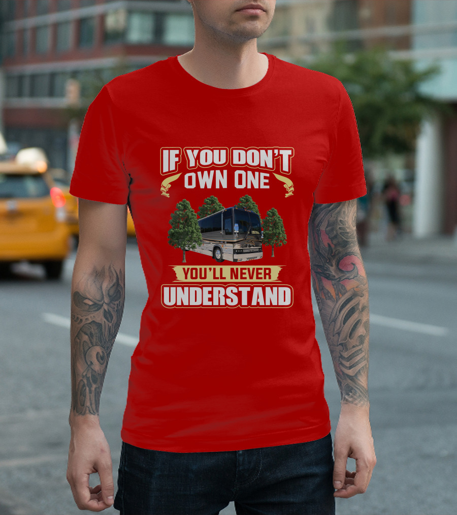 If You Don't Own a Prevost XL You'll Never Understand T-Shirt