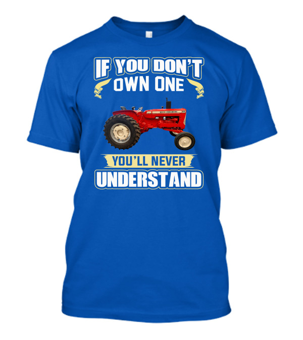 If You Don't Own One You'll Never Understand Allis-Chalmers D17 Tractor T-Shirt