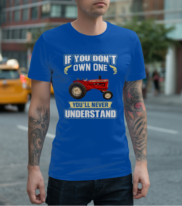 If You Don't Own One You'll Never Understand Allis-Chalmers D17 Tractor T-Shirt