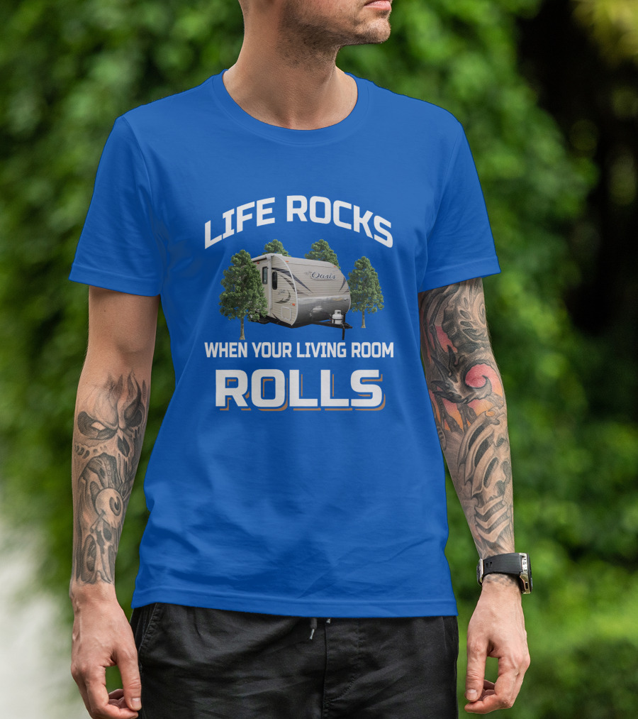 LIFE ROCKS WHEN YOUR LIVING ROOM ROLLS Oasis Trailer Forest Camper T-Shirt