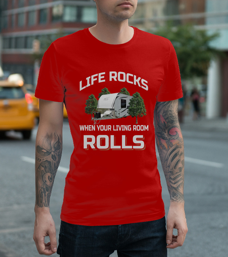 LIFE ROCKS WHEN YOUR LIVING ROOM ROLLS ATC TOY HAULER T-Shirt
