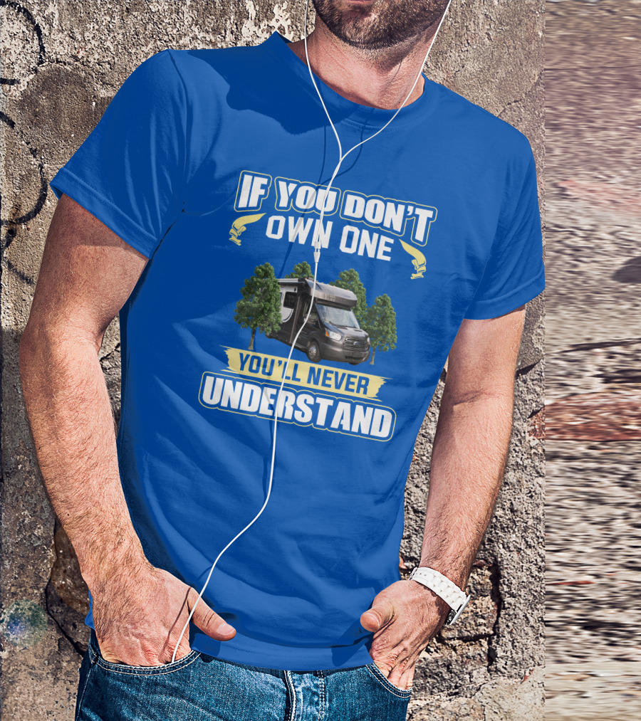 Winnebago Fuse If You Don't Own One You'll Never Understand T-Shirt