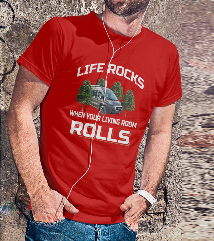 LIFE ROCKS WHEN YOUR LIVING ROOM ROLLS Travato Camper Van Adventure T-Shirt