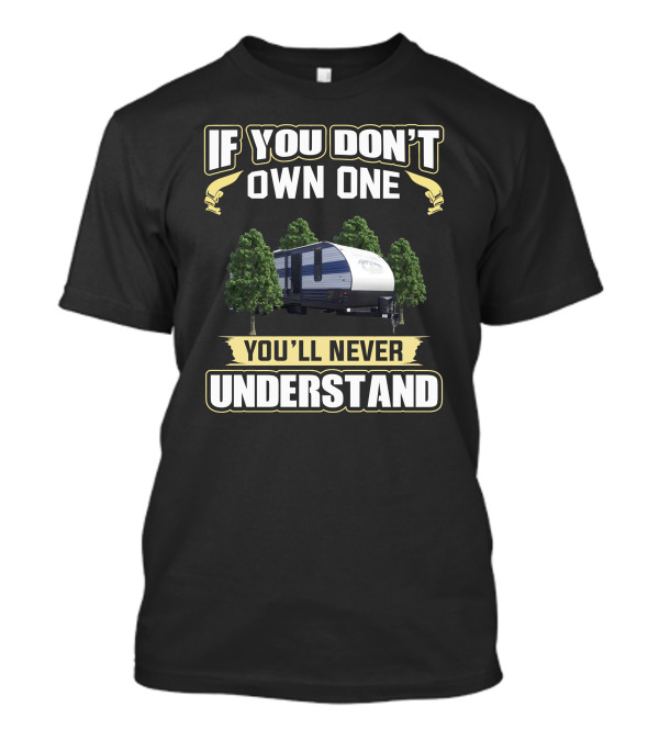 If You Don't Own One You'll Never Understand Cherokee Camper T-Shirt