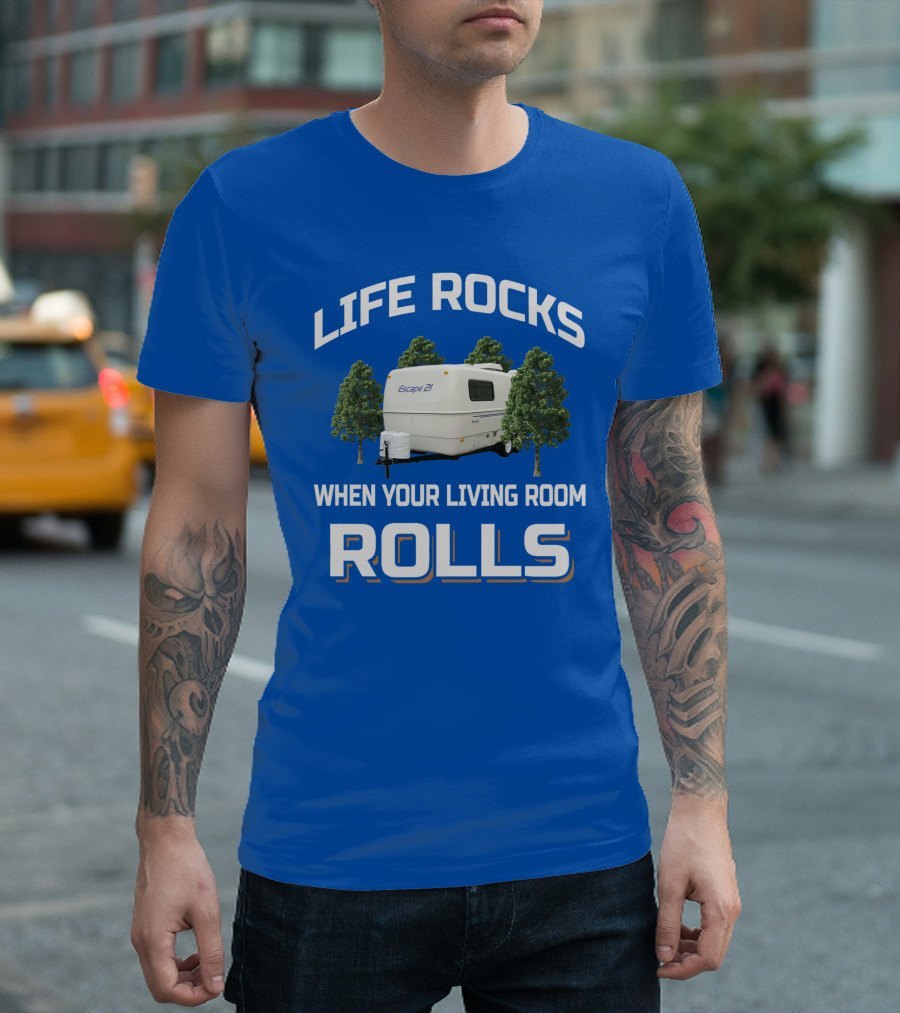 LIFE ROCKS WHEN YOUR LIVING ROOM ROLLS ESCAPE 27 T-Shirt