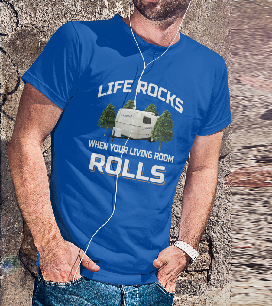 LIFE ROCKS WHEN YOUR LIVING ROOM ROLLS ESCAPE 27 T-Shirt