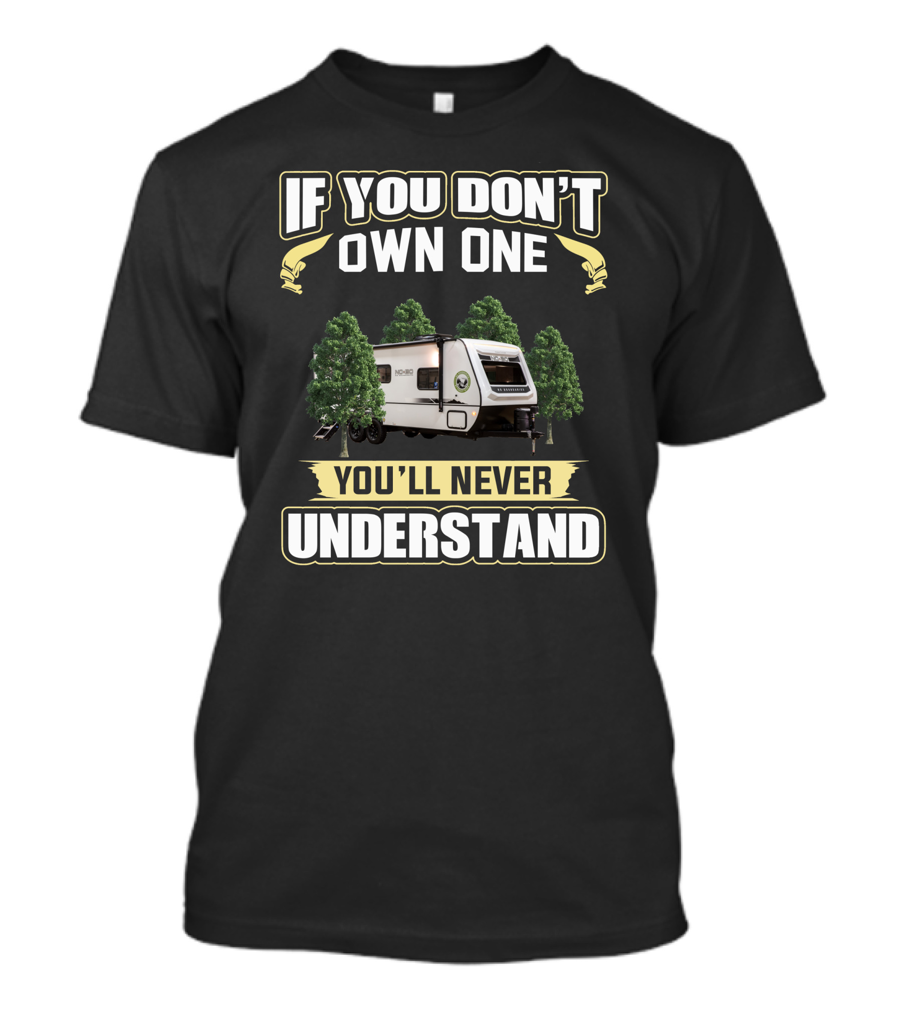 IF YOU DON'T OWN ONE YOU'LL NEVER UNDERSTAND NOBO CAMPER AMONG TREES T-Shirt