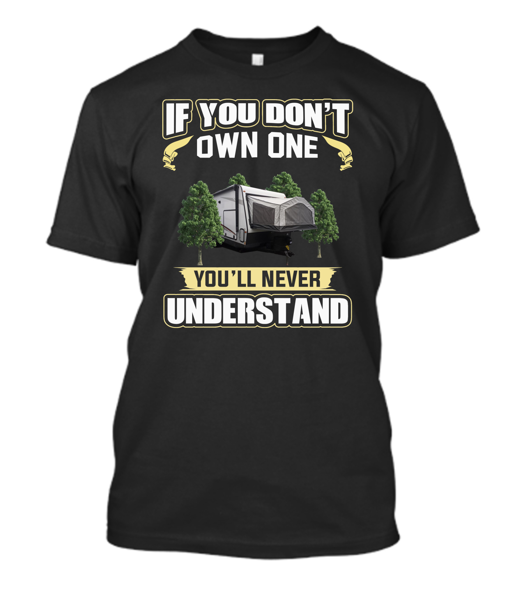 If You Don't Own One You'll Never Understand Rockwood Roo Camper T-Shirt