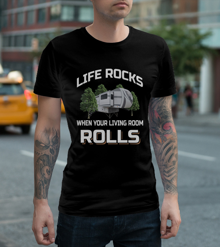 Life Rocks When Your Living Room Rolls Open Range 376FBH Camper T-Shirt