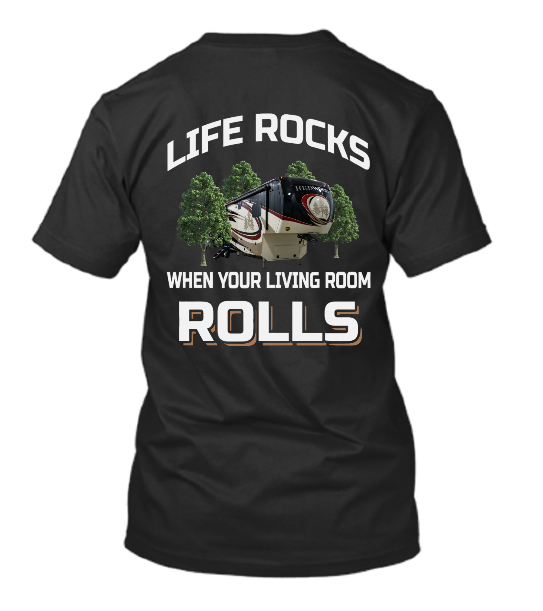 LIFE ROCKS WHEN YOUR LIVING ROOM ROLLS REDWOOD T-Shirt