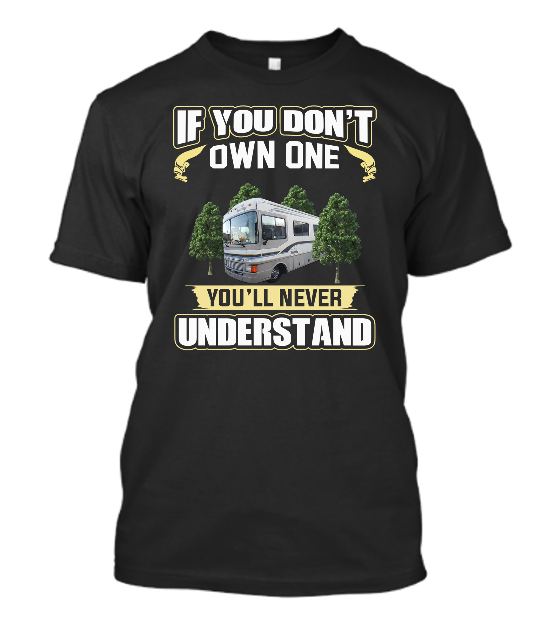 If You Don't Own One You'll Never Understand RV Bounder T-Shirt