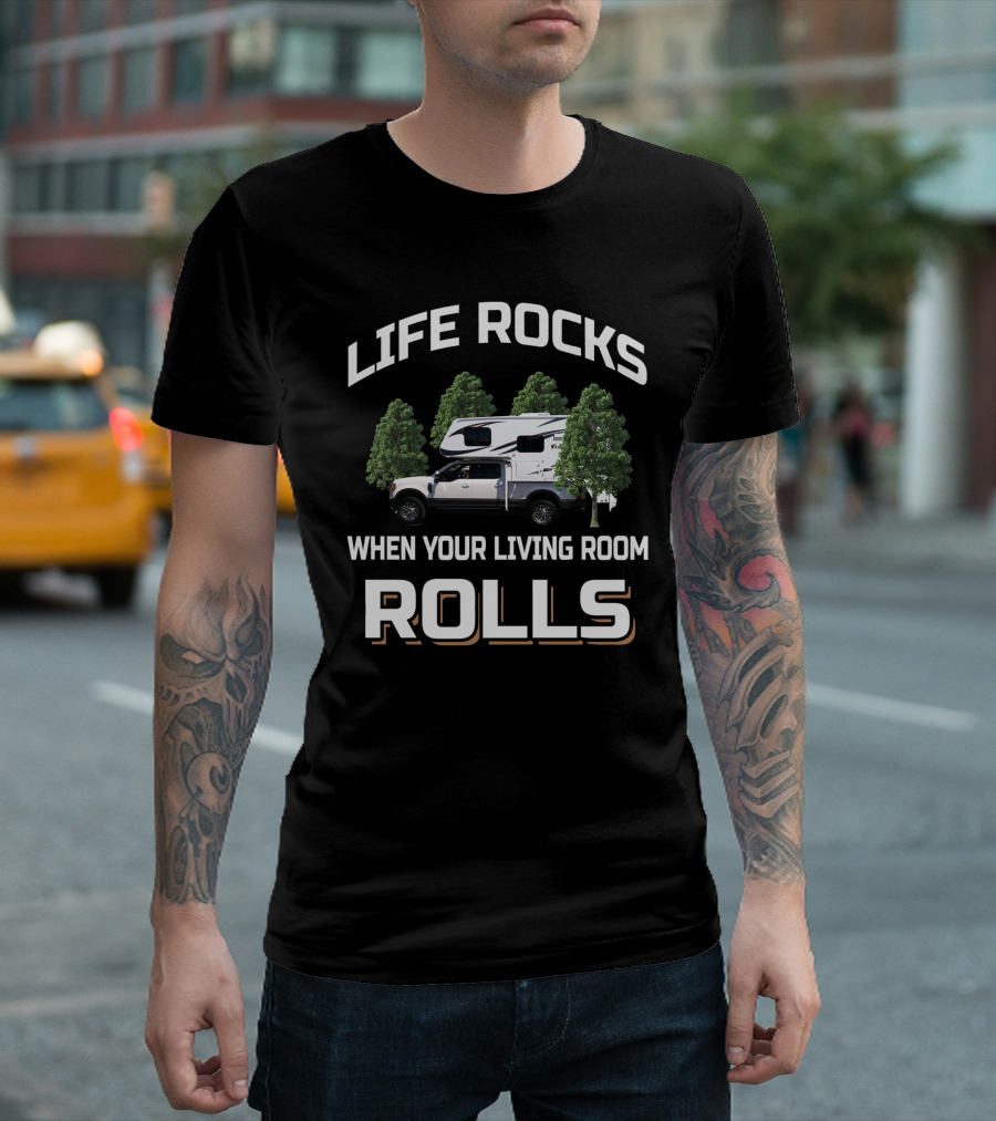 LIFE ROCKS WHEN YOUR LIVING ROOM ROLLS Adventurer Truck T-Shirt