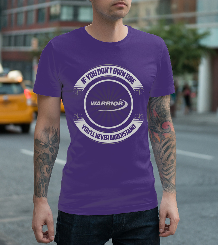 Warrior Boat If You Don't Own One You'll Never Understand T-Shirt