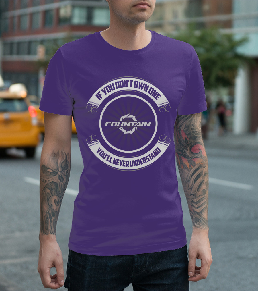 Fountain Boat If You Don't Own One You'll Never Understand T-Shirt