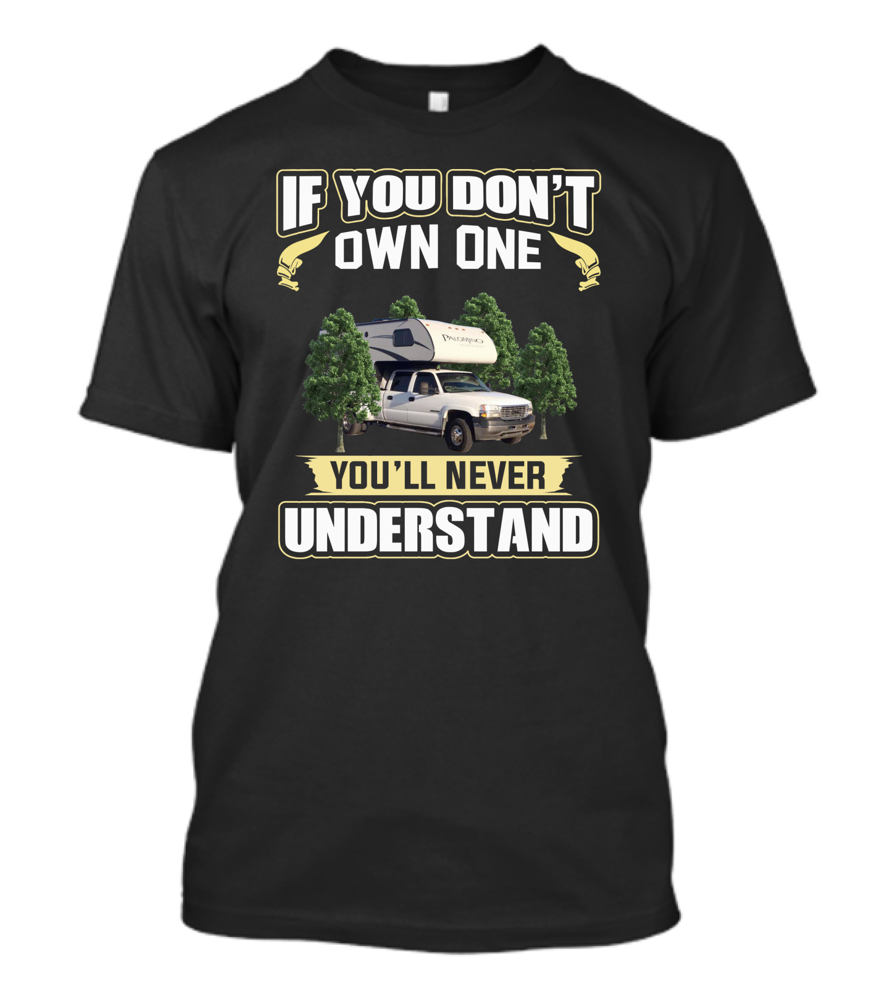If You Don't Own One Palomino Truck You'll Never Understand T-Shirt