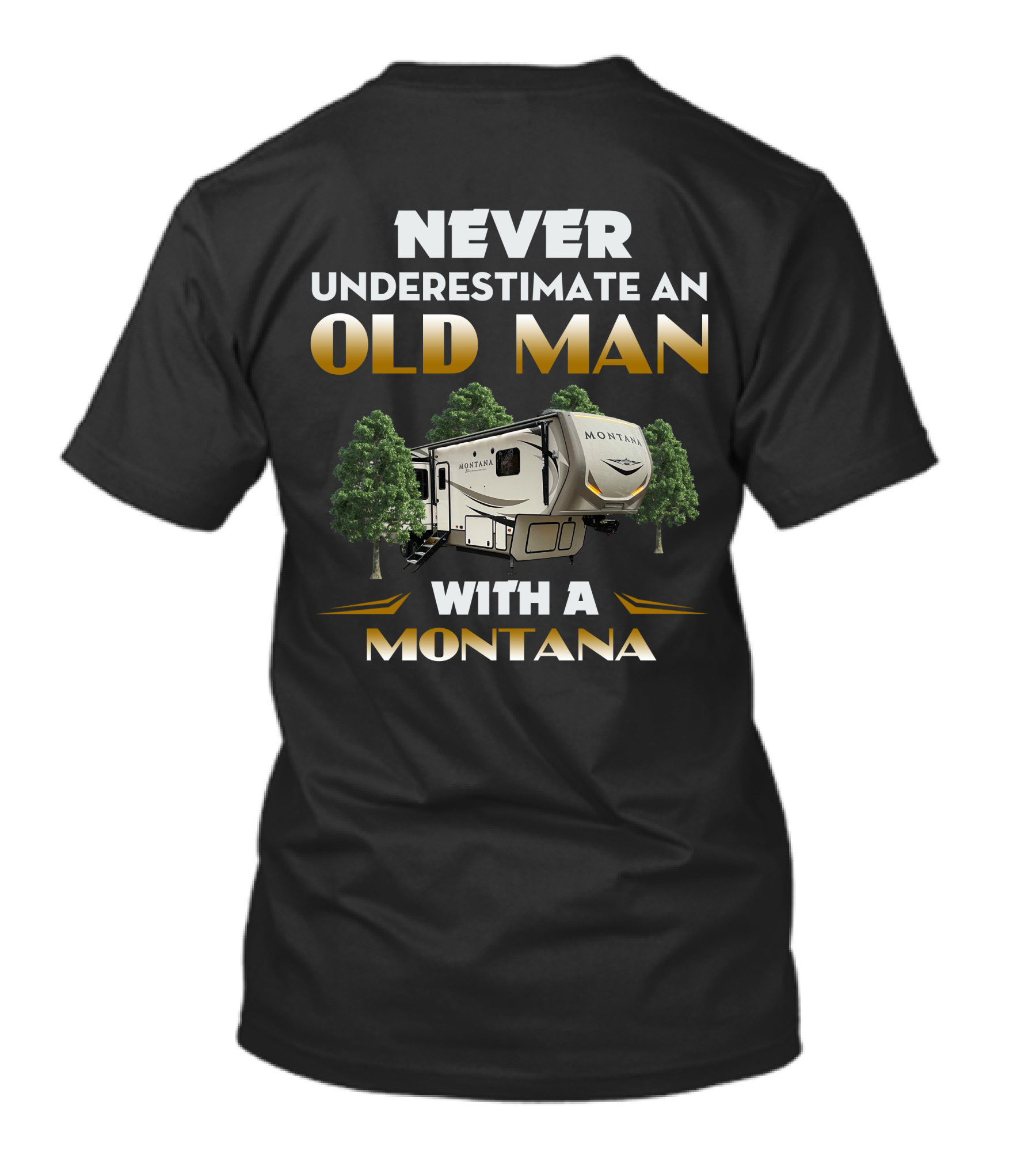 NEVER UNDERESTIMATE AN OLD MAN WITH A MONTANA T-Shirt