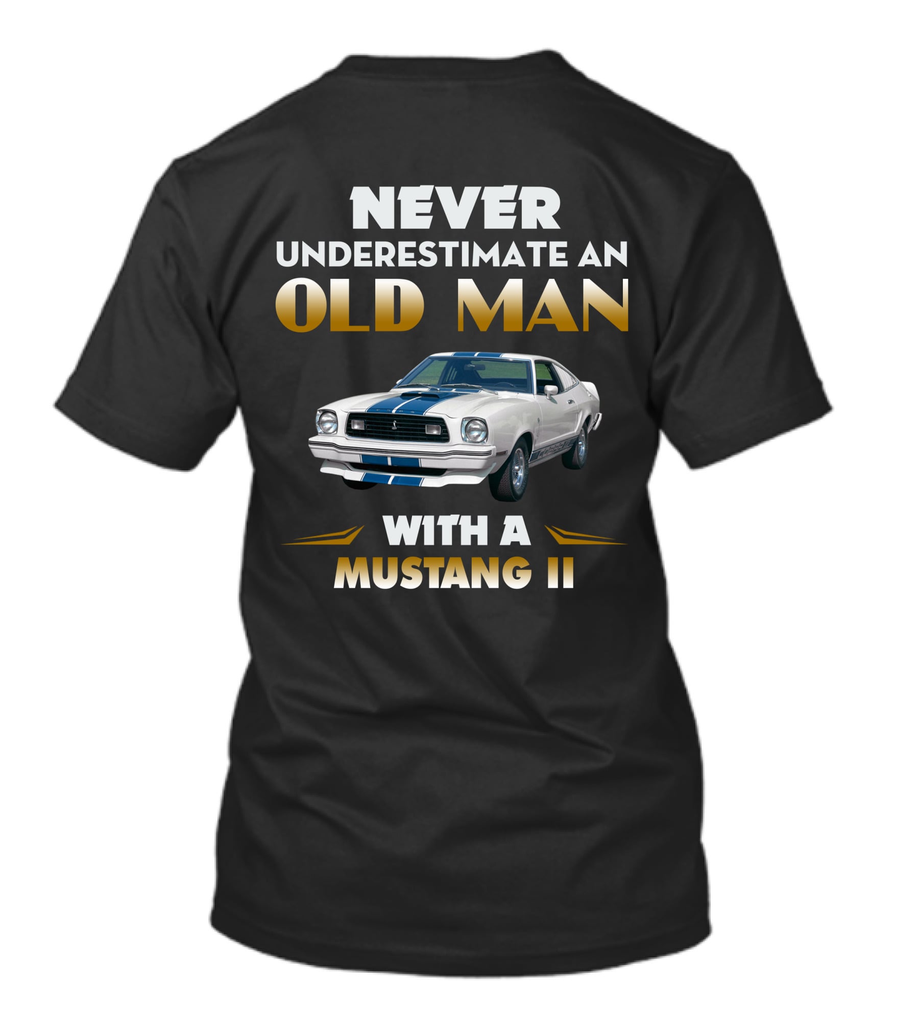 NEVER UNDERESTIMATE AN OLD MAN WITH A MUSTANG II T-Shirt