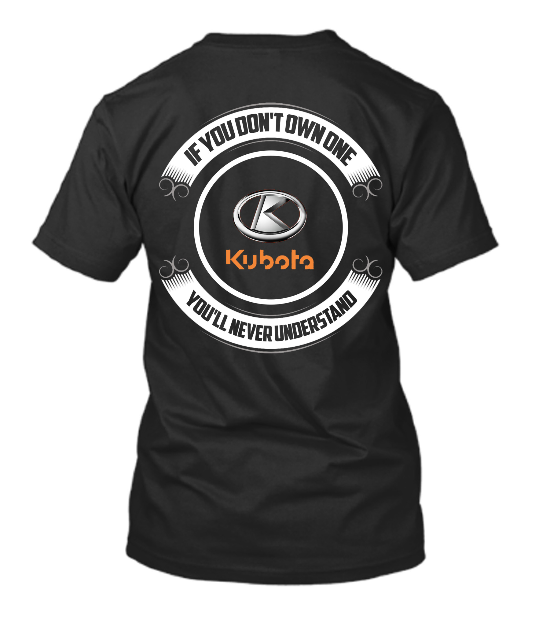 Kubota Tractor If You Don't Own One You'll Never Understand T-Shirt