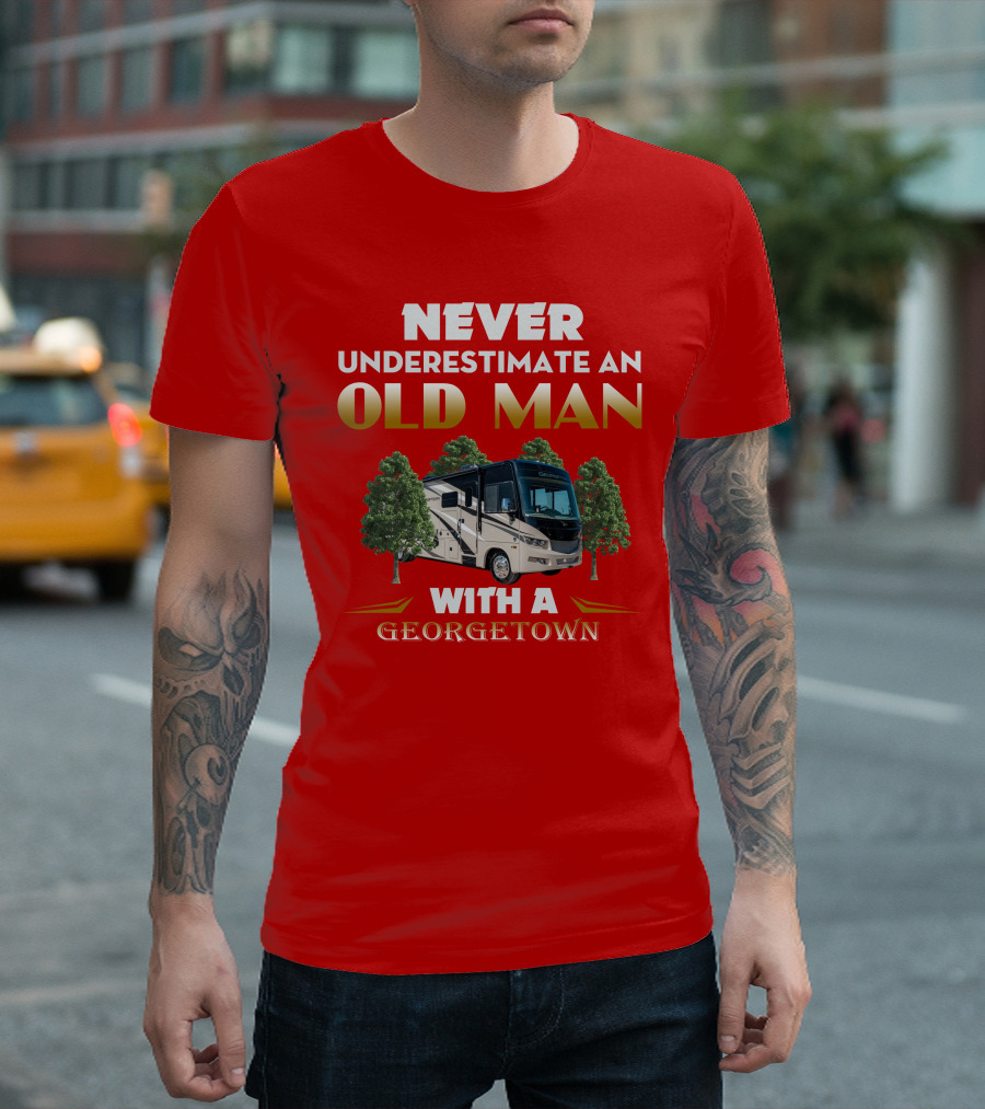 NEVER UNDERESTIMATE AN OLD MAN WITH A GEORGETOWN RV AMIDST TREES T-Shirt