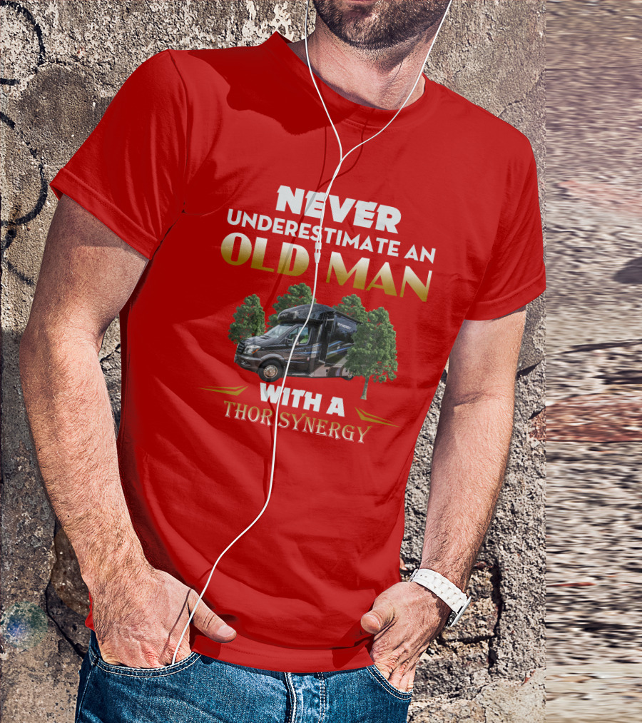 NEVER UNDERESTIMATE AN OLD MAN WITH A THOR SYNERGY T-Shirt