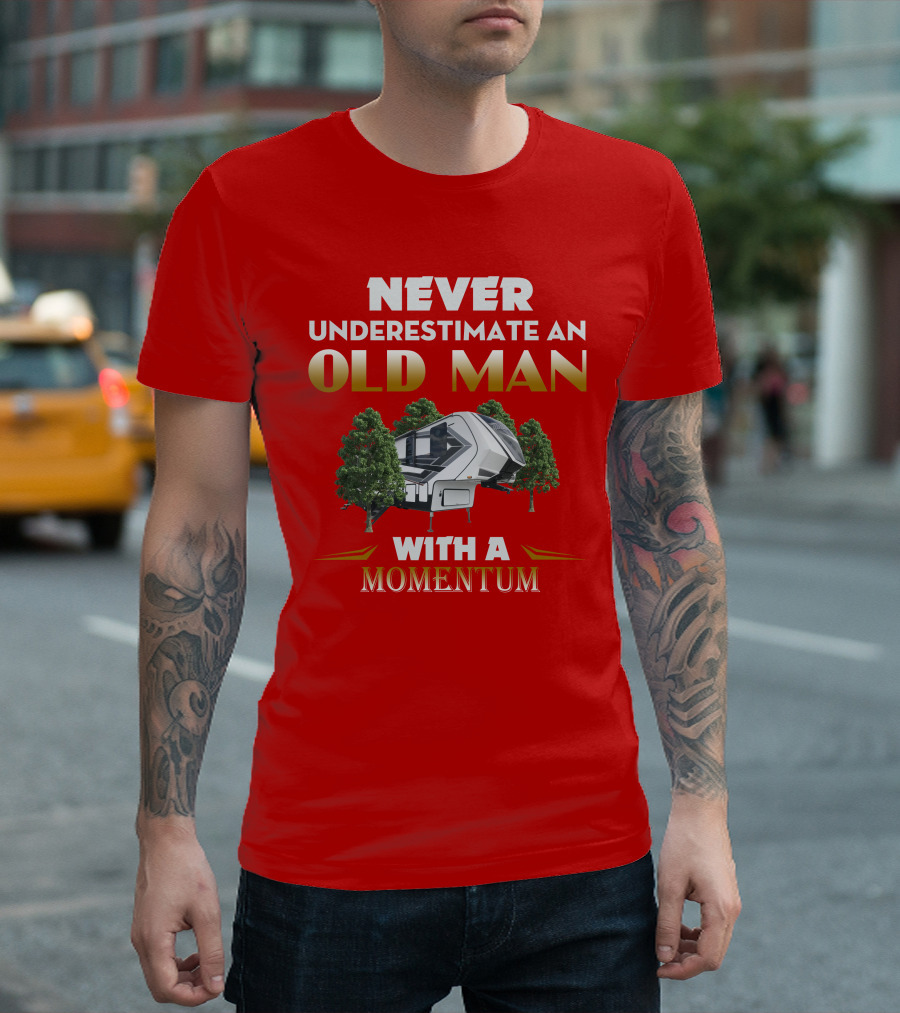 Never Underestimate an Old Man with a Momentum Camper Scene T-Shirt
