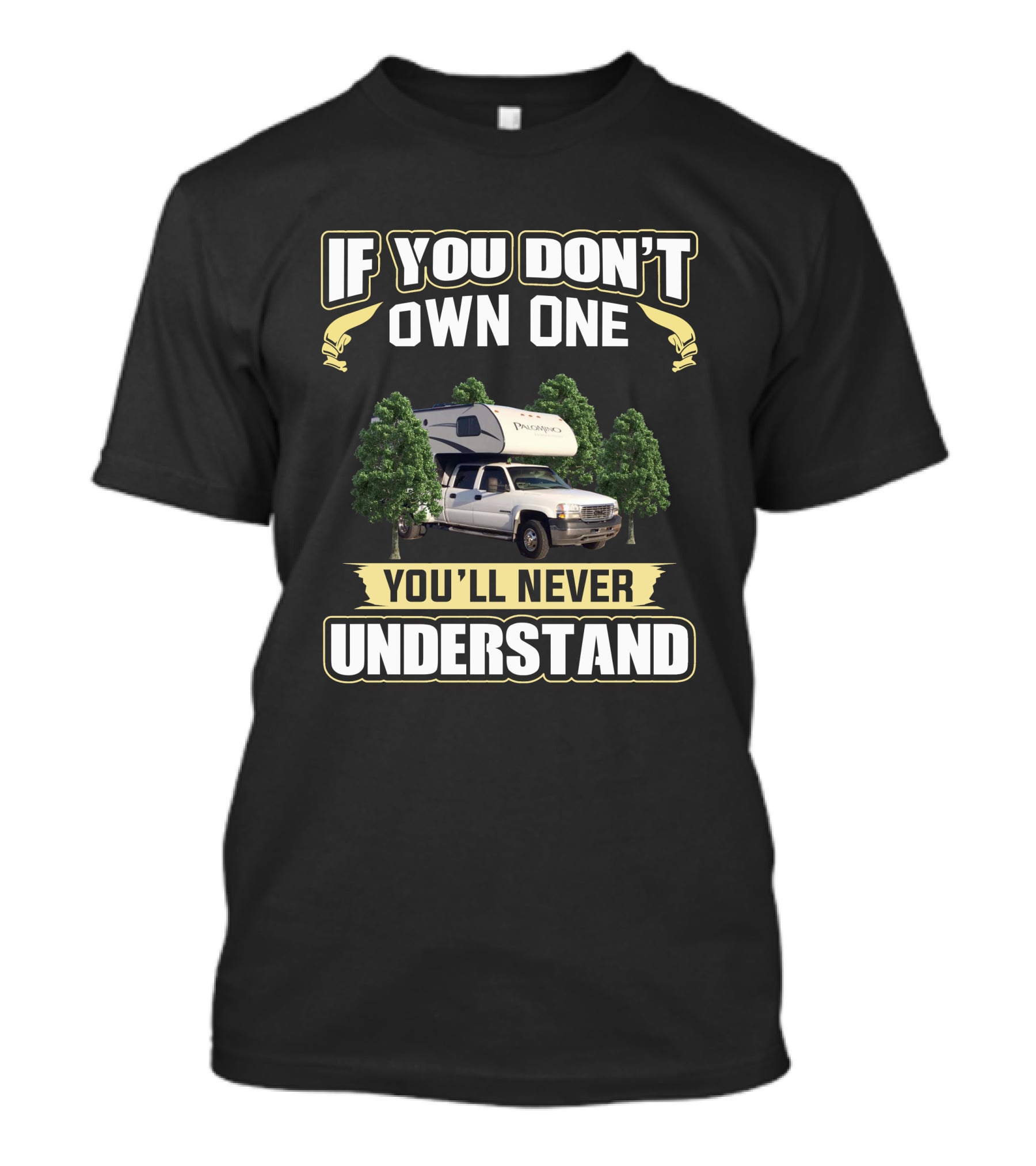 If You Don't Own A Palomino Truck You’ll Never Understand T-Shirt