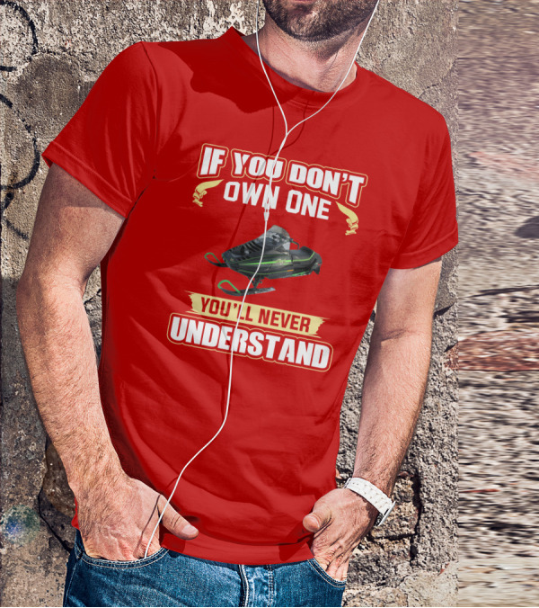 Arctic Cat ElTigre If You Don't Own One You'll Never Understand T-Shirt