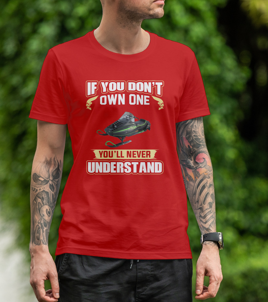 Arctic Cat ElTigre If You Don't Own One You'll Never Understand T-Shirt