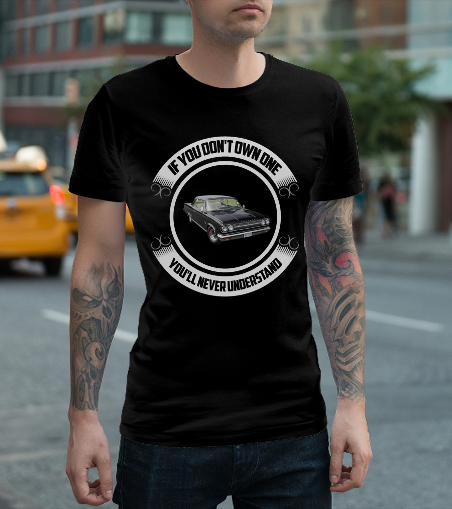 If You Don't Own One You'll Never Understand AMC Rambler 7 T-Shirt