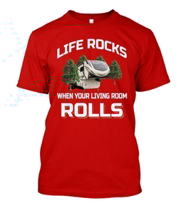 Life Rocks When Your Living Room Rolls Solitude Class T-Shirt
