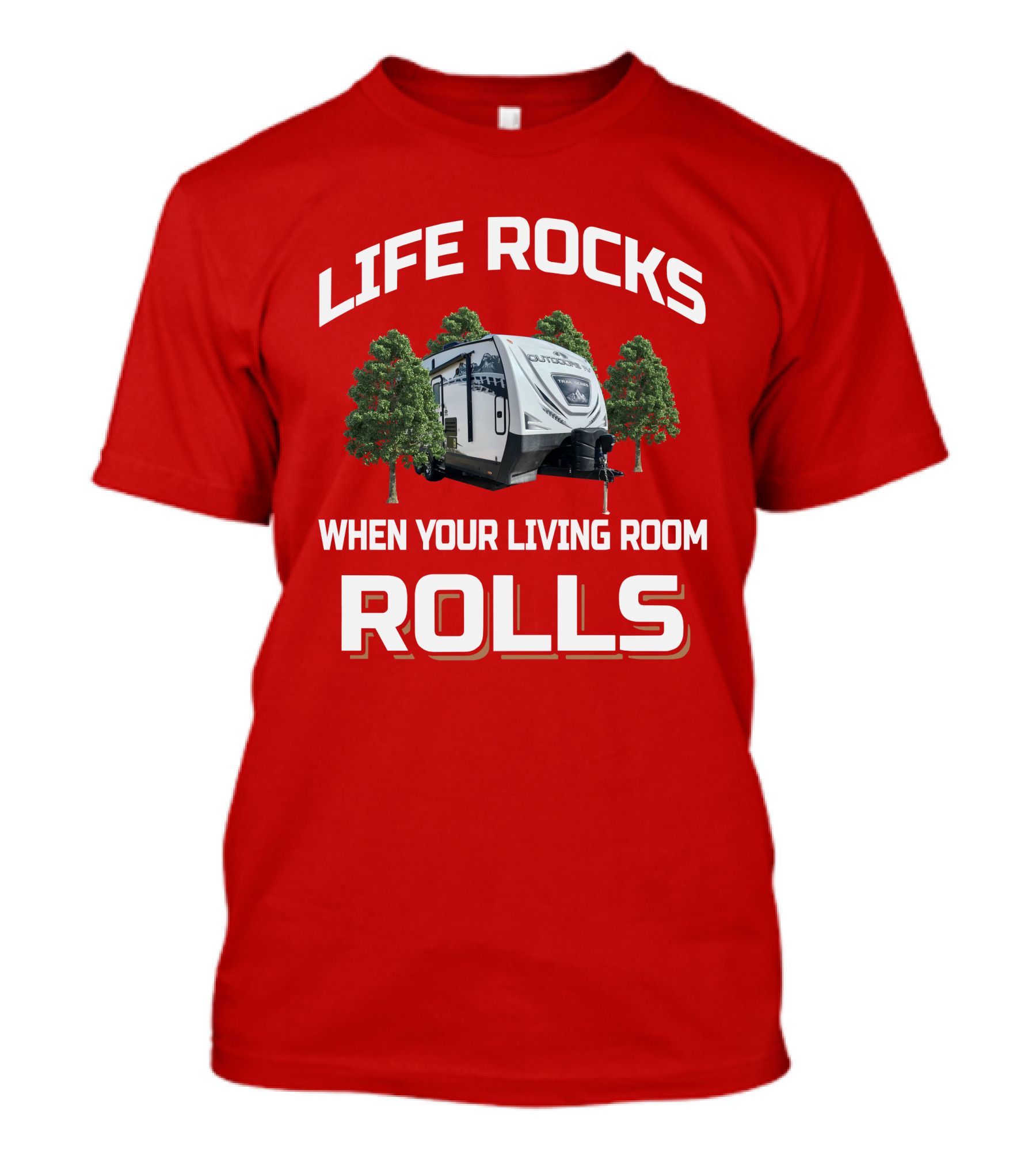 LIFE ROCKS WHEN YOUR LIVING ROOM ROLLS Camper Outdoors 21TRX T-Shirt