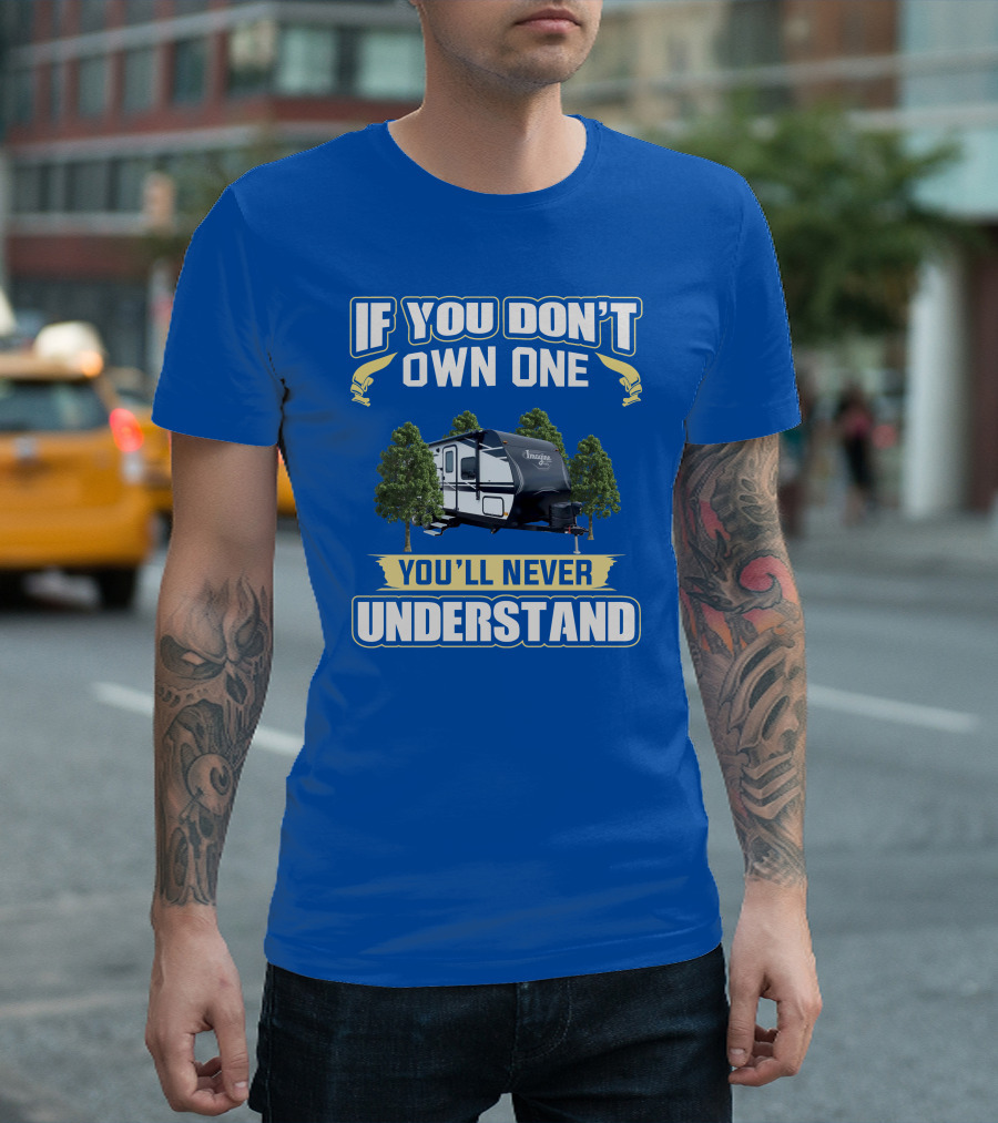 If You Don't Own One You'll Never Understand Imagine XLS 21BHE T-Shirt