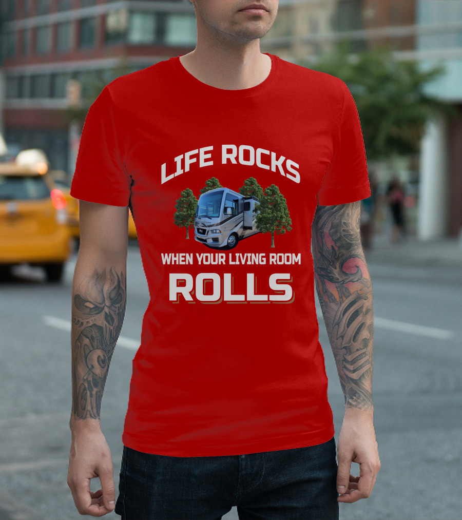 LIFE ROCKS WHEN YOUR LIVING ROOM ROLLS Newmar Baystar T-Shirt