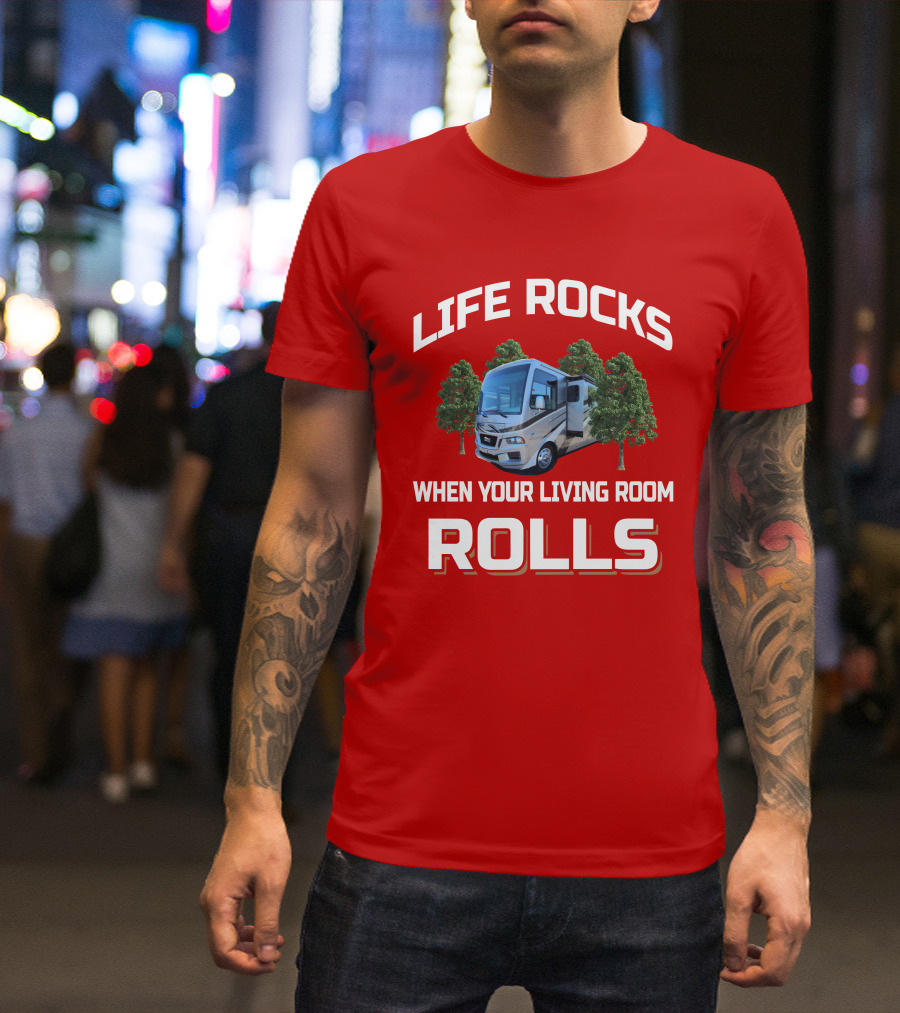 LIFE ROCKS WHEN YOUR LIVING ROOM ROLLS Newmar Baystar T-Shirt
