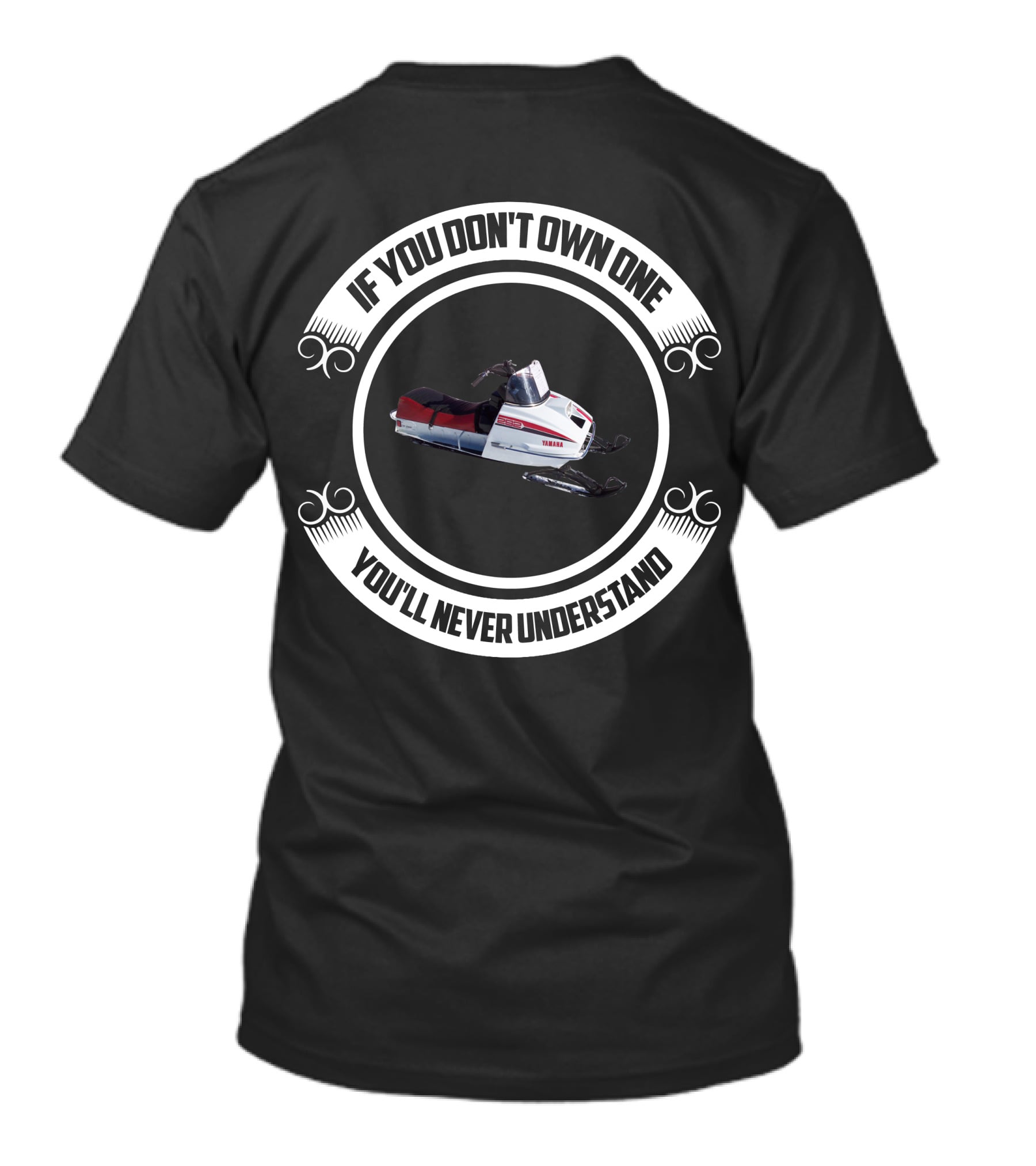 If You Don't Own One You'll Never Understand Yamaha Snowmobile 292 T-Shirt