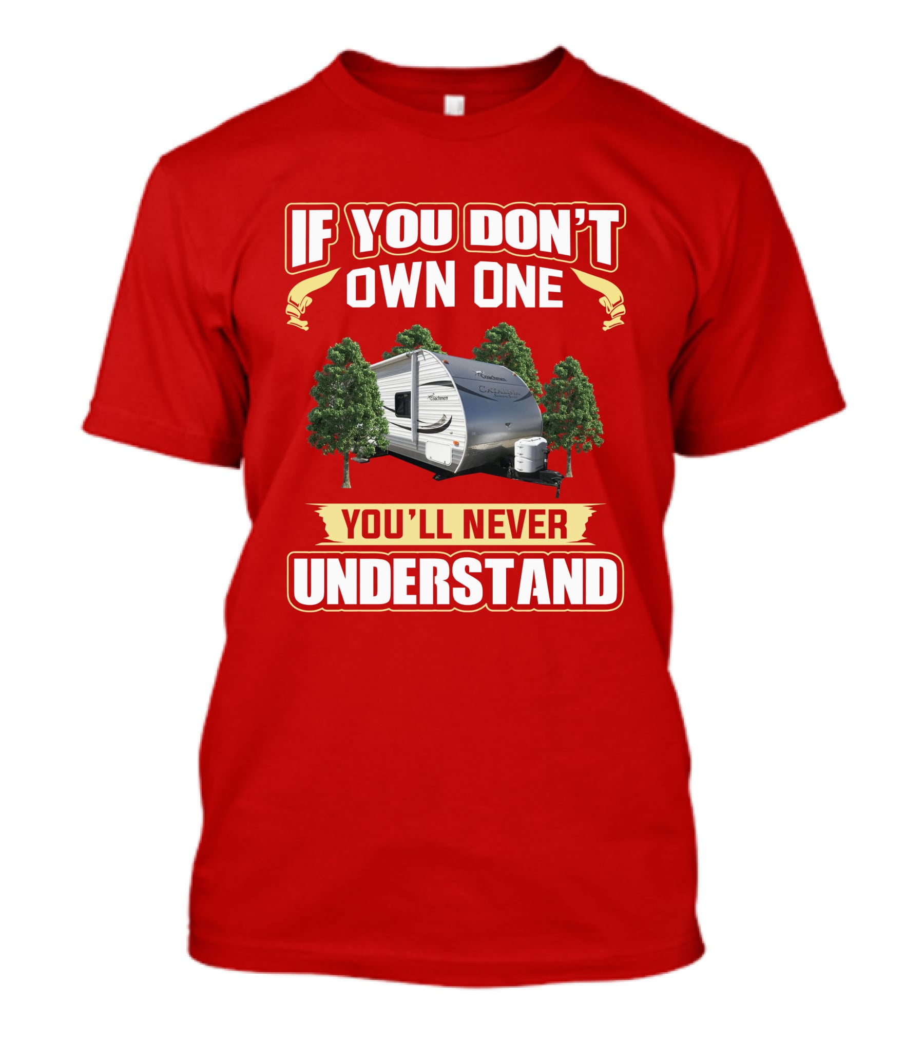 If You Don't Own One You'll Never Understand Coachmen Catalina Santara T-Shirt