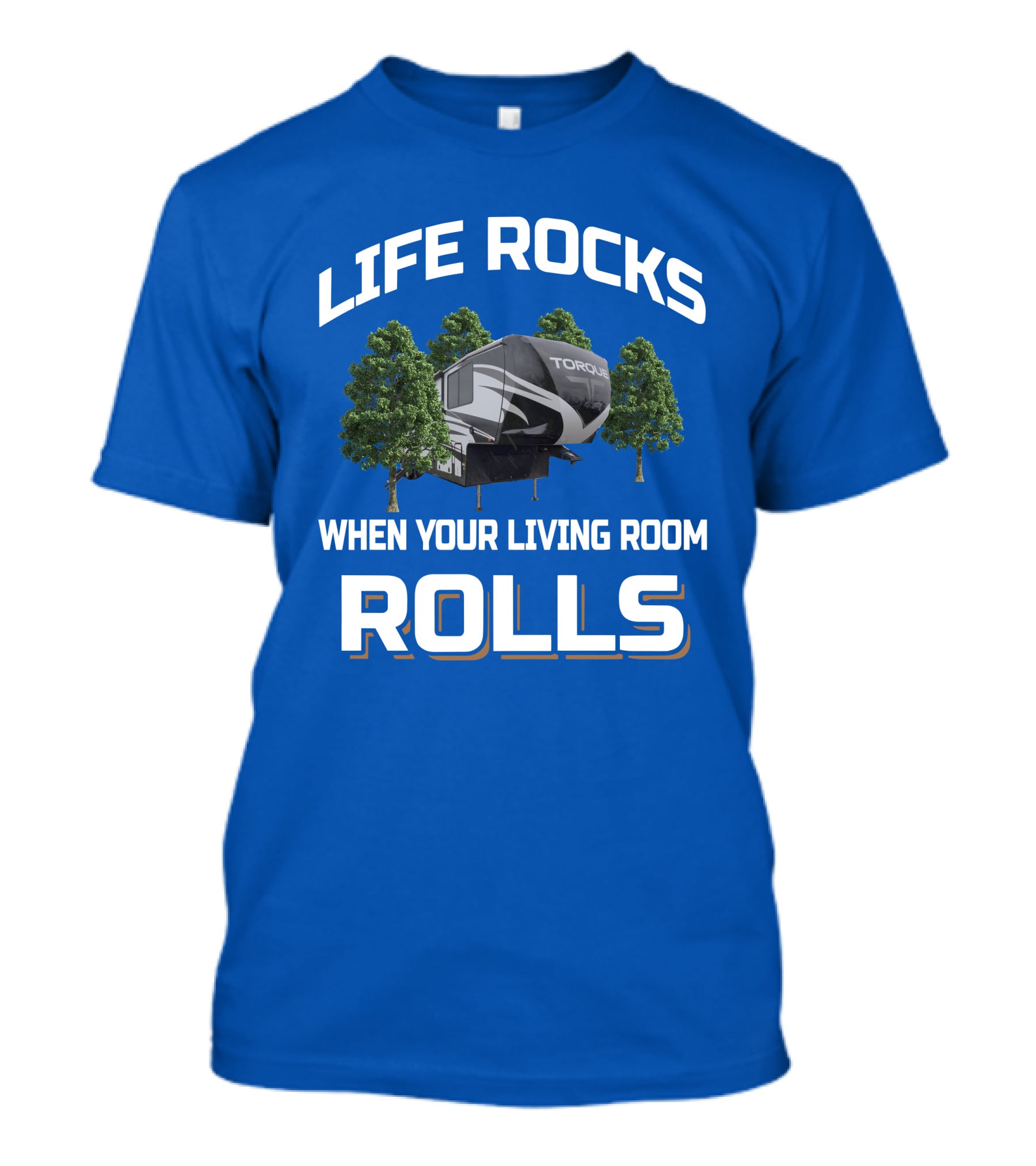 Life Rocks When Your Living Room Rolls Heartland Torque Toyhauler T-Shirt