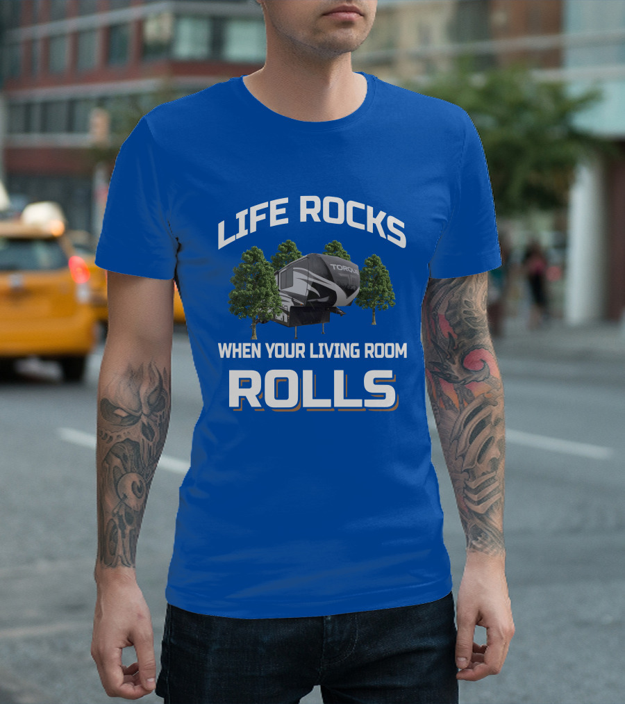 Life Rocks When Your Living Room Rolls Heartland Torque Toyhauler T-Shirt