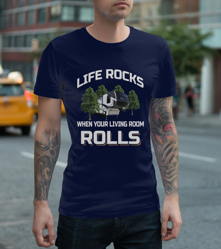 LIFE ROCKS WHEN YOUR LIVING ROOM ROLLS YUKON DUTCHMEN T-Shirt