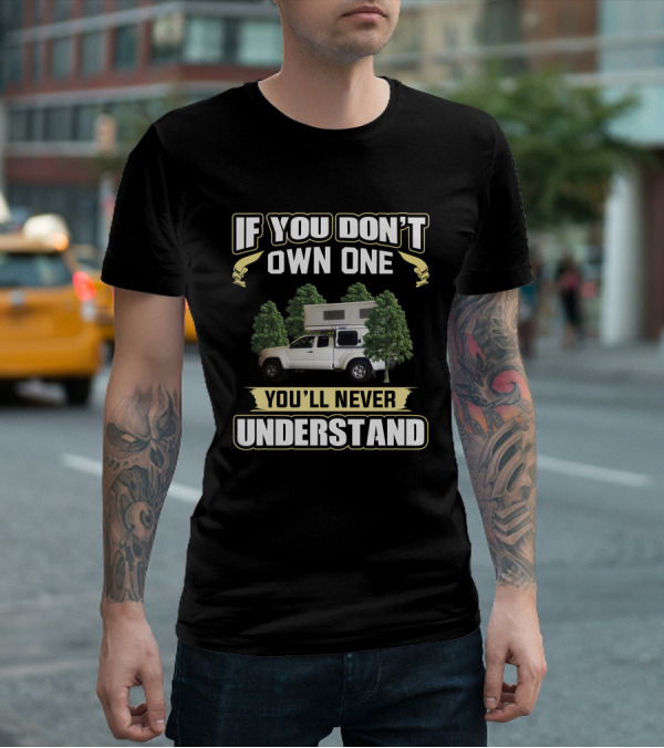 IF YOU DON'T OWN ONE YOU'LL NEVER UNDERSTAND Eagle Camper Truck Forest T-Shirt