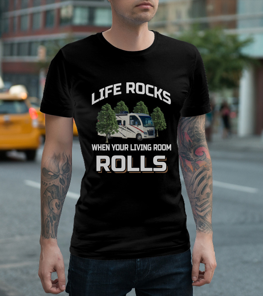 Life Rocks When Your Living Room Rolls Axis 24 1 T-Shirt