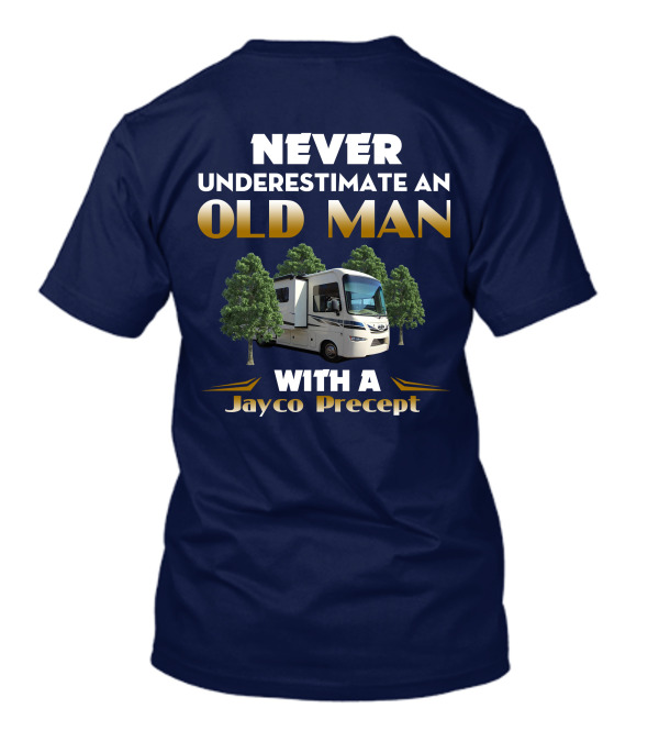 NEVER UNDERESTIMATE AN OLD MAN WITH A JAYCO PRECEPT T-Shirt