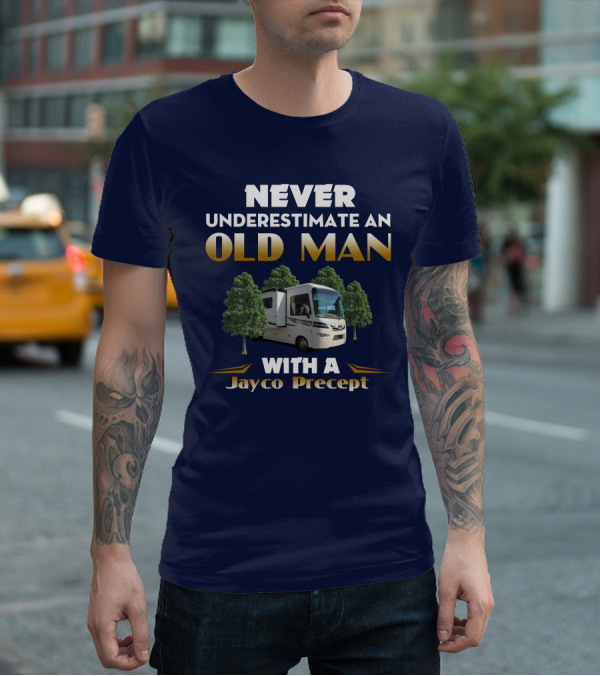NEVER UNDERESTIMATE AN OLD MAN WITH A JAYCO PRECEPT T-Shirt