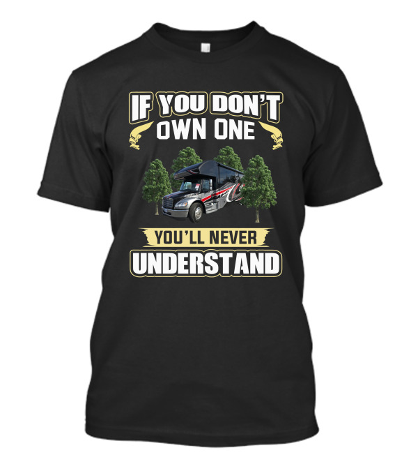 If You Don't Own One You'll Never Understand RV Bus Forest Scene T-Shirt