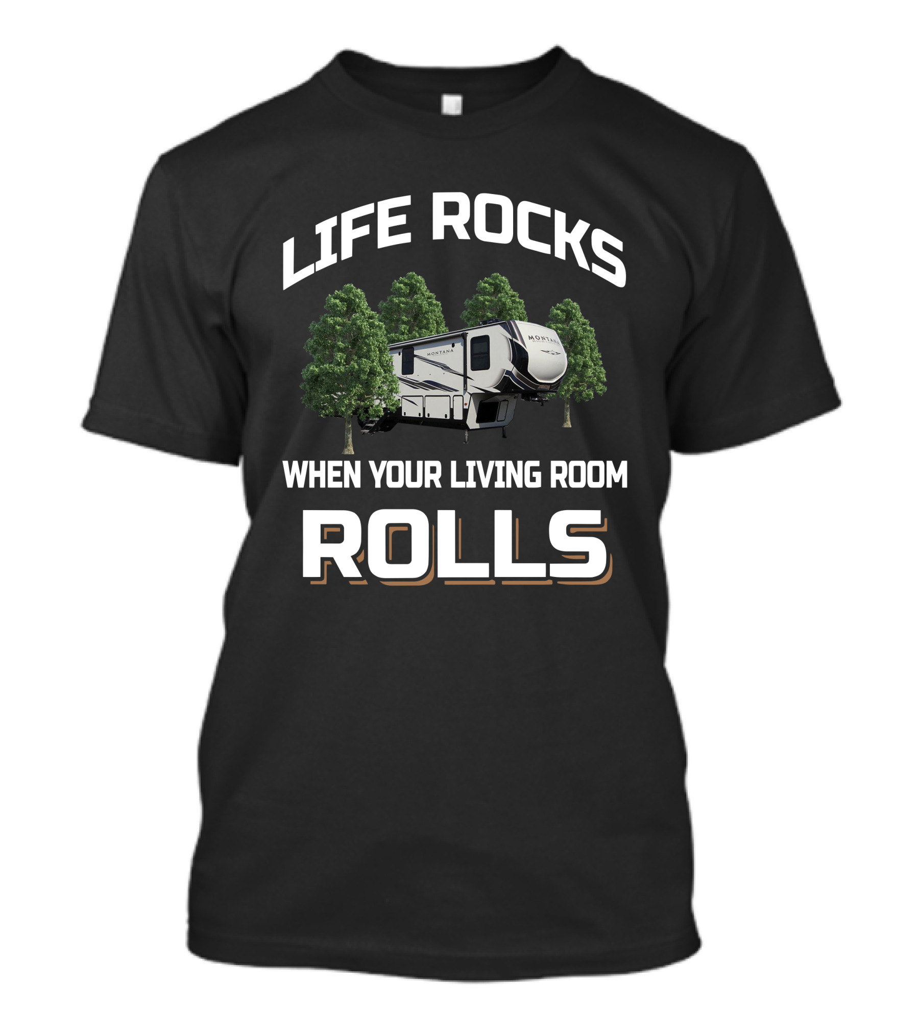 Life Rocks When Your Living Room Rolls RV Montana 384BR T-Shirt