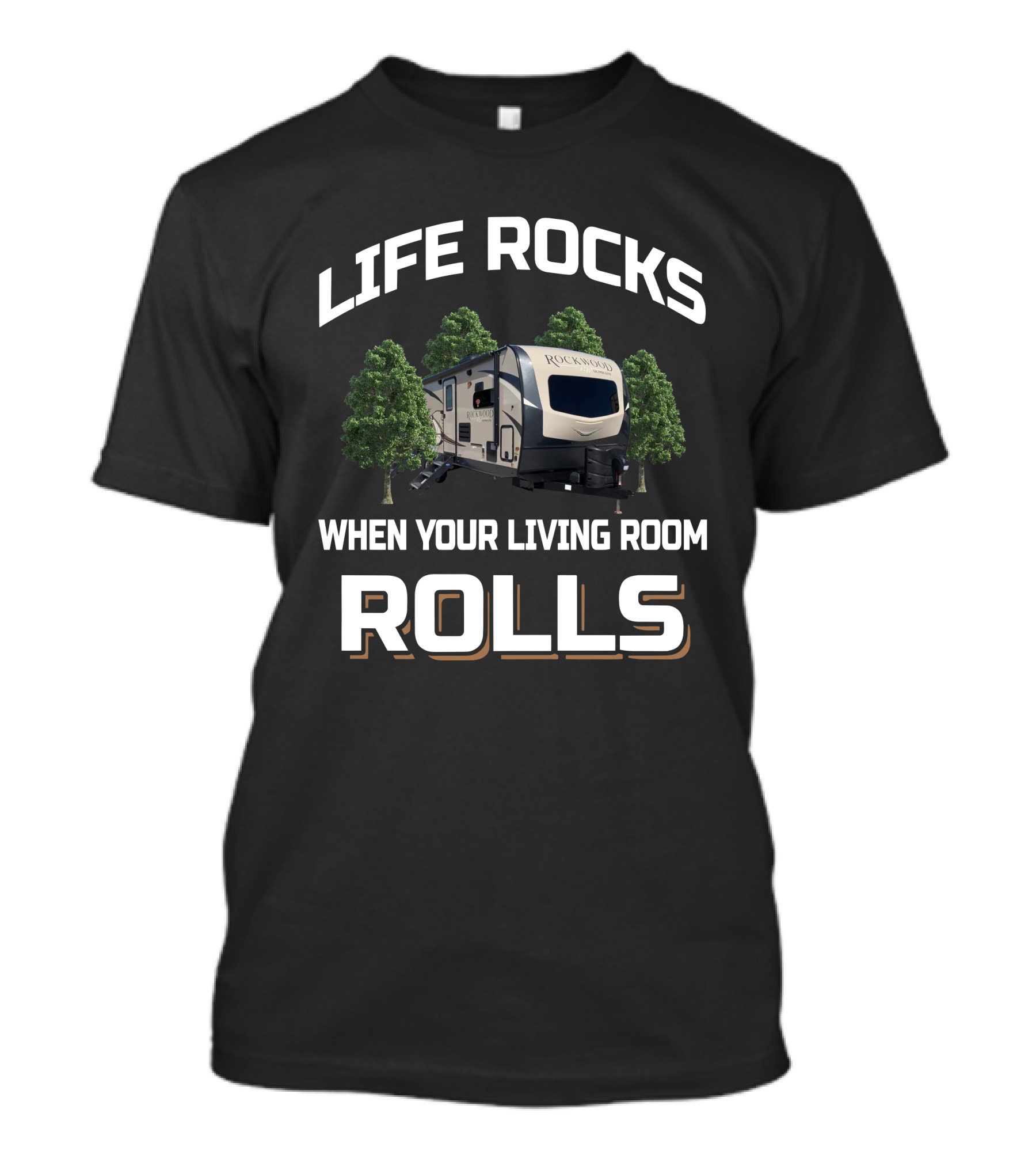 LIFE ROCKS WHEN YOUR LIVING ROOM ROLLS ROCKWOOD 2608 T-Shirt