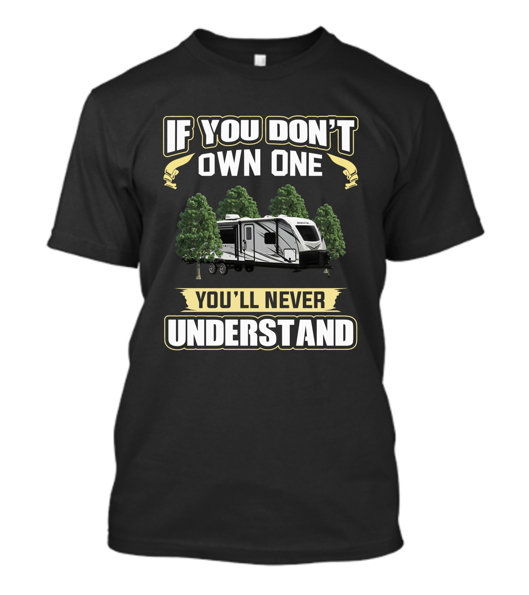 If You Don't Own One You'll Never Understand Jayco White Hawk 32BH T-Shirt