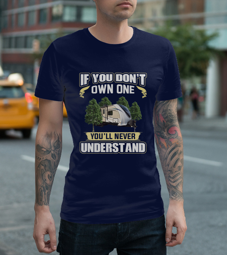 If You Don't Own One You'll Never Understand Dutchmen Aerolite T-Shirt